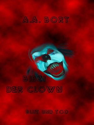 cover image of Bibzi der Clown Blut und Tod